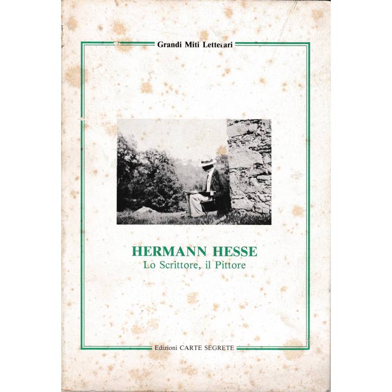 Hermann Hesse. Lo scrittore, il pittore