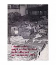 I danni subiti dagli archivi italiani nelle alluvioni del novembre 1966