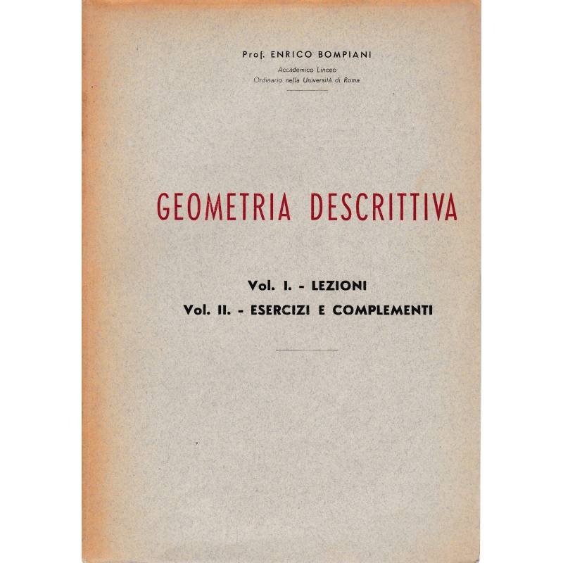 Geometria descrittiva Vol. I - Lezioni   Vol. II - Esercizi e complementi