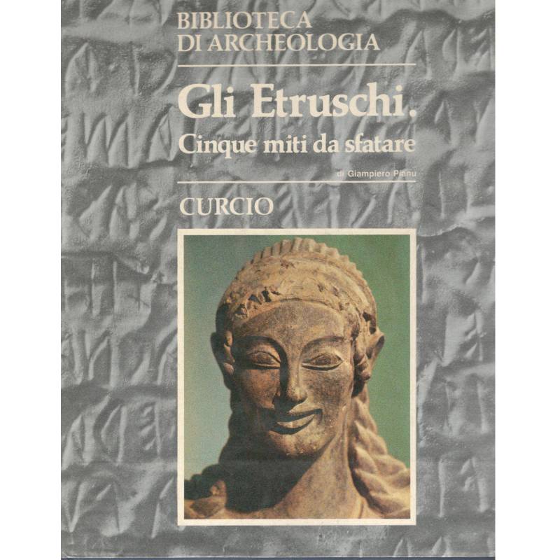 Gli etruschi. Cinque miti da sfatare