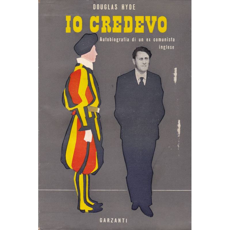 Io credevo. Autobiografia di un ex comunista inglese.