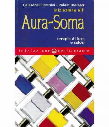 Iniziazione all'Aura-Soma. Terapia di luce e colori