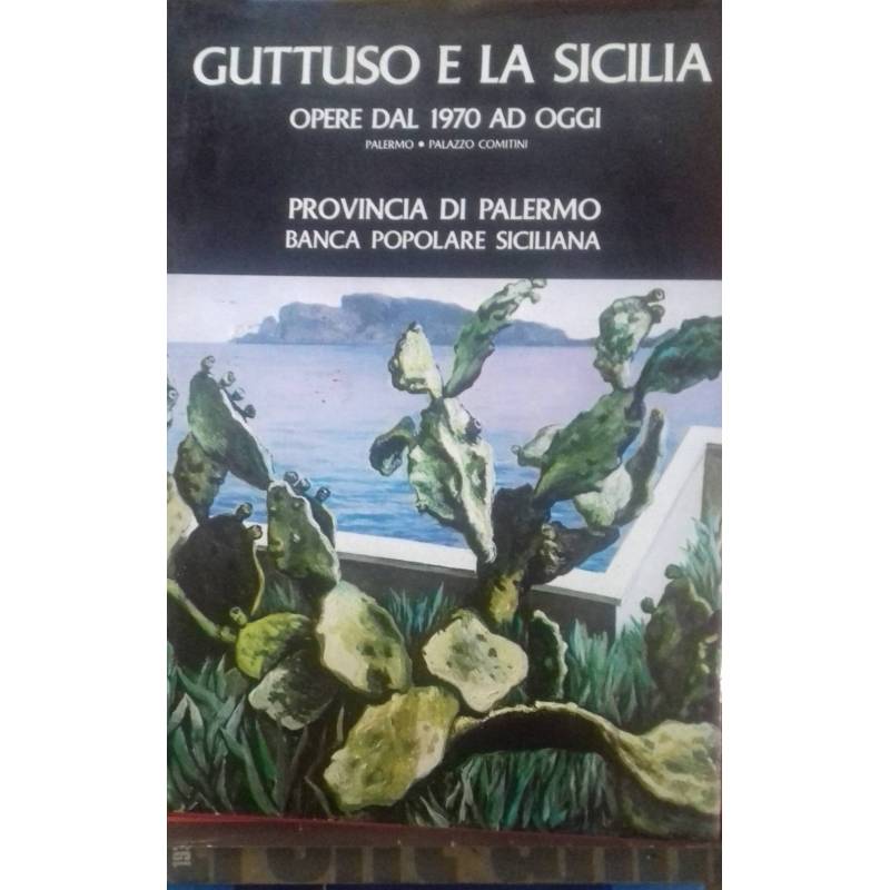 Guttuso e la Sicilia. Opere dal 1970 ad oggi. Palermo, Palazzo Comitini
