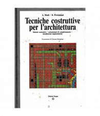 Tecniche costruttive per l'architettura. Sistemi costruttivi, sottosistemi di completamento, installazioni impiantistiche
