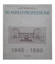 50 anni di professione 1940 1990