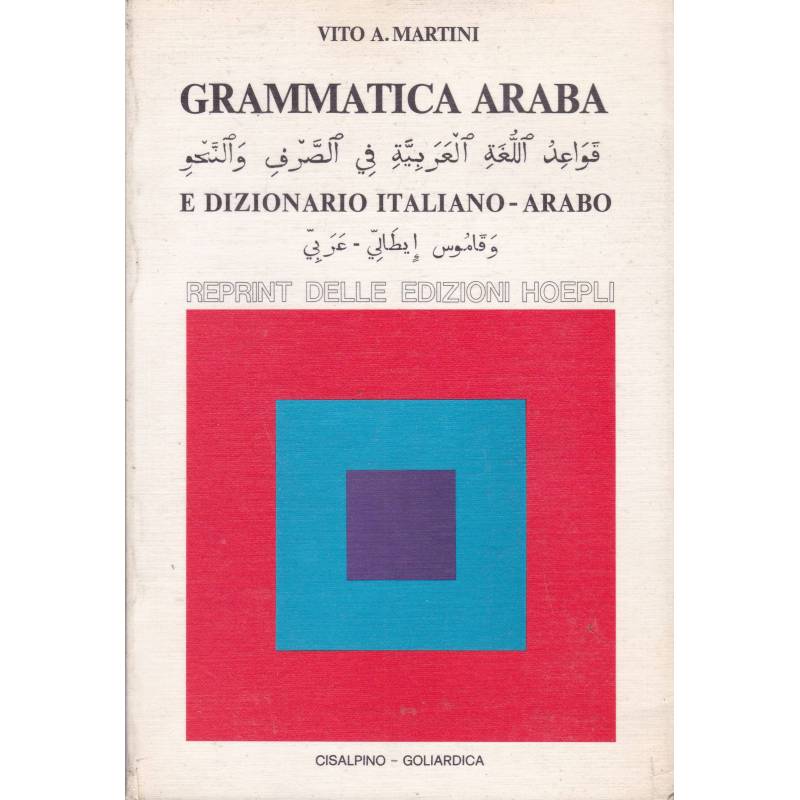 Grammatica araba e dizionario italiano - arabo. Anastatica del 1981.