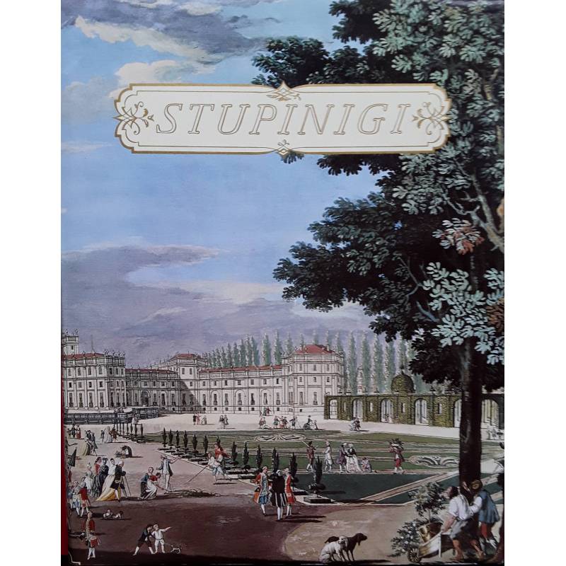 Stupinigi. Un capolavoro del Settecento europeo tra barocchetto e classicismo. Architettura, pittura, scultura, arredamento