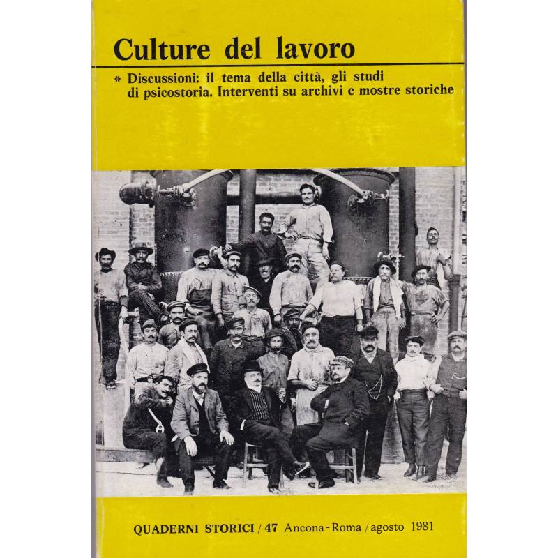 Culture del lavoro. Quaderni storici. N. 47. Agosto 1981