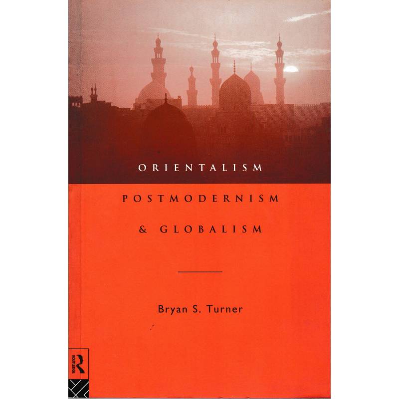 Orientalism, Postmodernism & Globalism