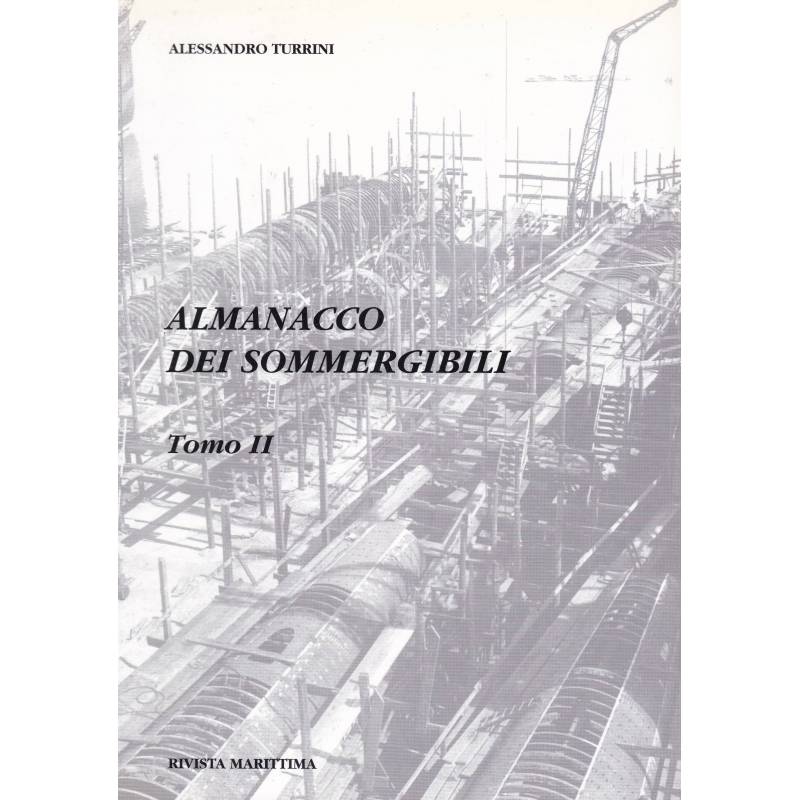 Almanacco dei sommergibili. II. III.Rivista marittima. Gennaio-febbraio 2003.