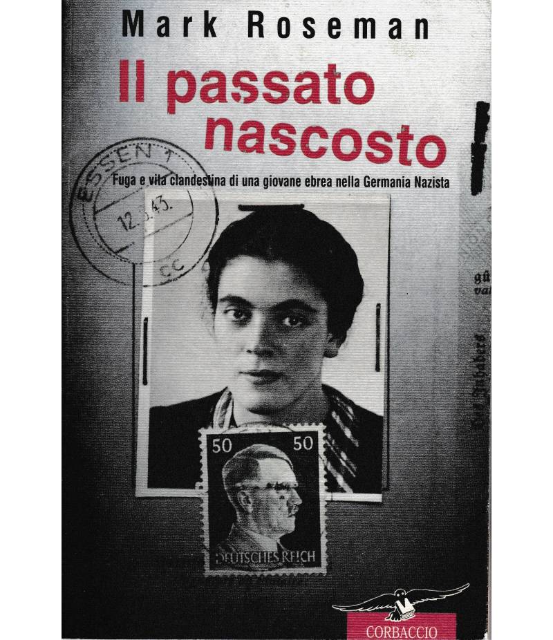 Il passato nascosto. Fuga e vita clandestina di una giovane ebrea nella Germania Nazista