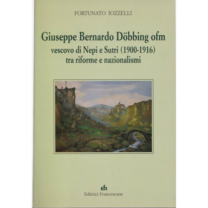 Giuseppe Bernardo Doebbing OFM vescovo di Nepi ee Sutri (1900-1916) tra riforme e nazionalismi.