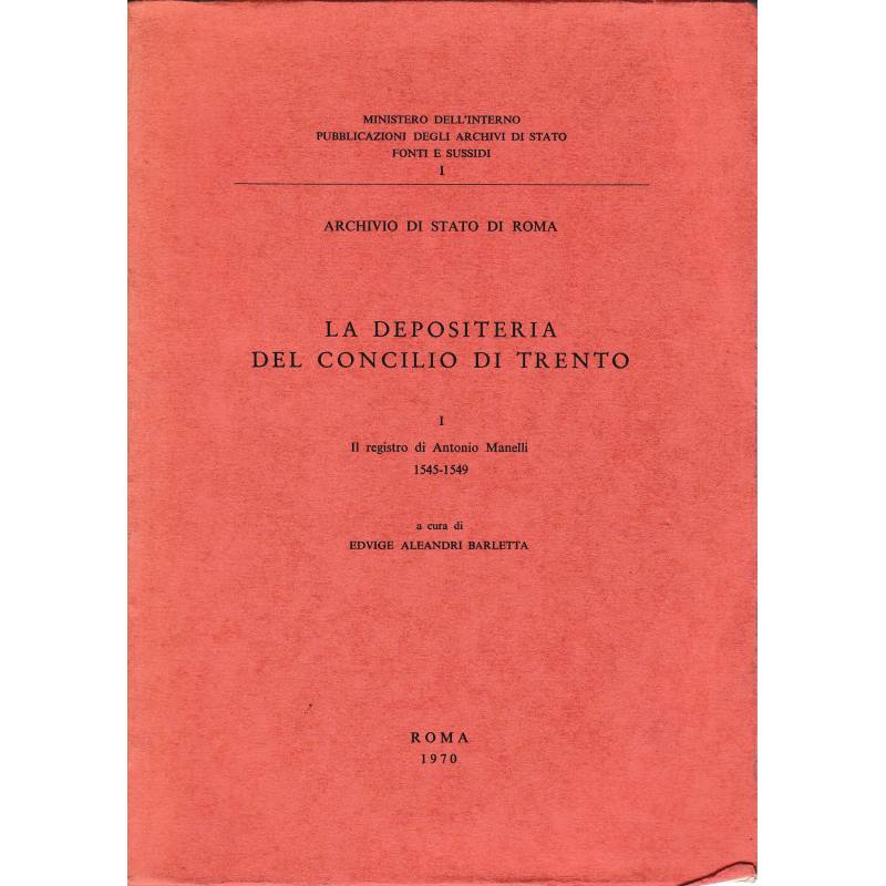 LA DEPOSITERIA DEL CONCILIO DI TRENTO ( VOL. I ). Il registro di Antonio Manelli 1545-1549
