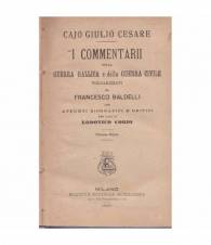 I Commentarii della guerra gallica e della guerra civile volgarizzati da Francesco Baldelli