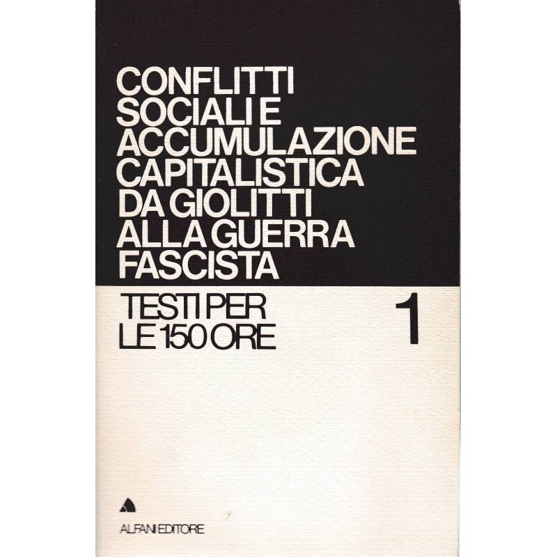 Conflitti sociali accumulazione capitalistica da Giolitti alla guerra fascista.