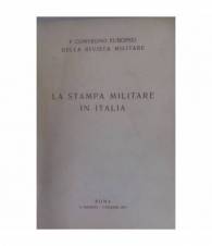La Stampa Militare In Italia. 1° Convegno Europeo della Rivista Militare