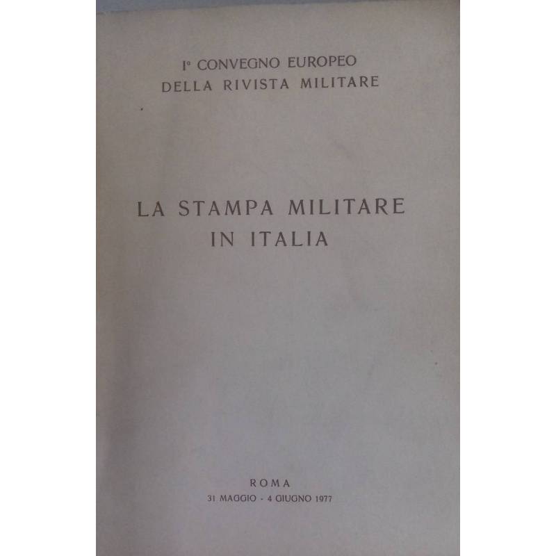 La Stampa Militare In Italia. 1° Convegno Europeo della Rivista Militare