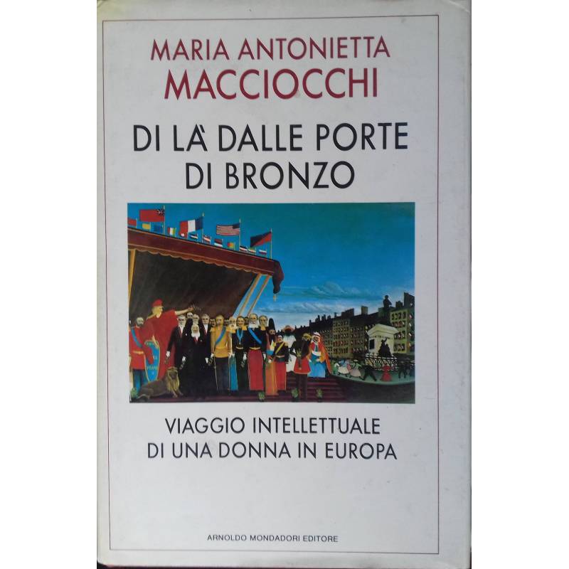 Di là dalle porte di bronzo. Viaggio intellettuale di una donna in Europa