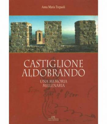 Castiglione Aldobrando una memoria millenaria