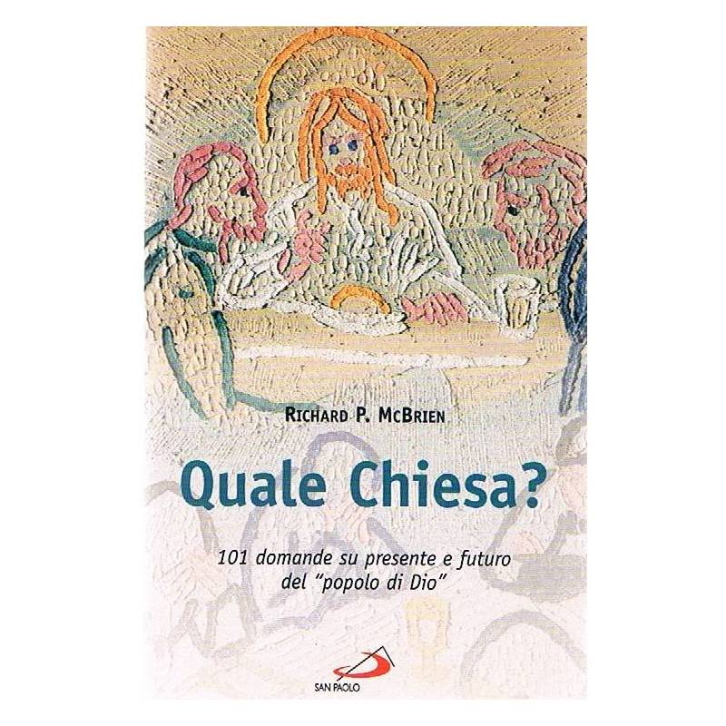 Quale chiesa? 101 domande su presente e futuro del popolo di Dio