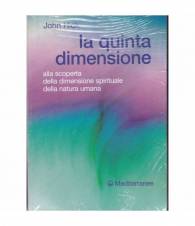 La quinta dimensione. Alla scoperta della dimensione spirituale della natura umana.