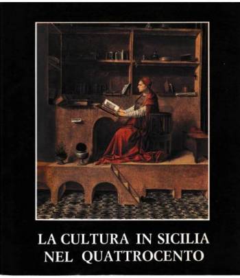 La cultura in Sicilia nel Quattrocento. Messina - Salone del Comune 20 Febbraio - 7 Marzo 1982