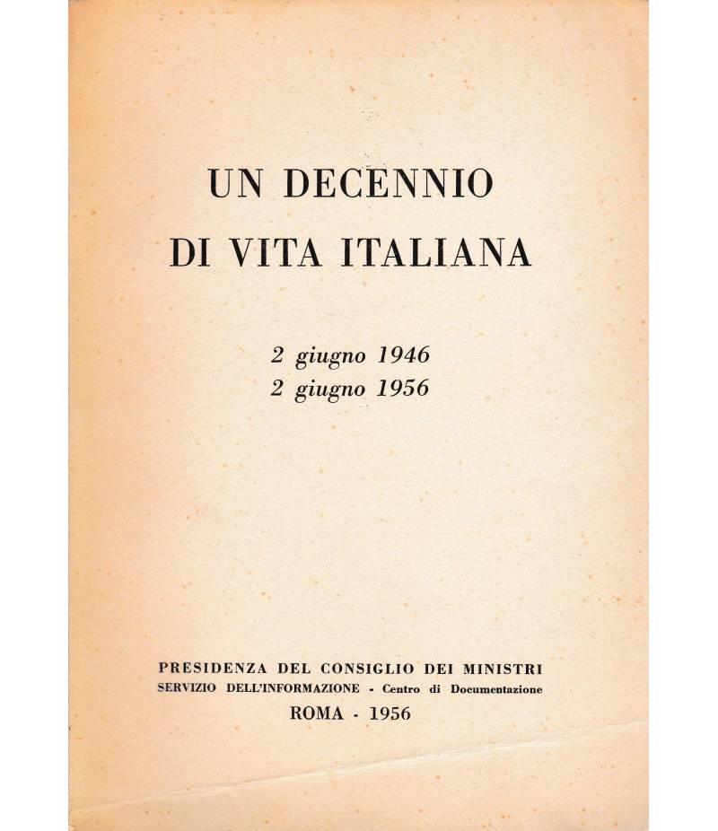 Un decennio di vita italiana. 2 giugno 1946 - 2 giugno 1956