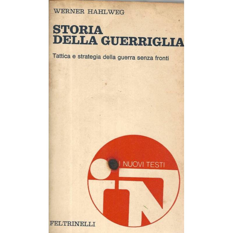 Storia della guerriglia. Tattica e strategia della guerra senza fronti.