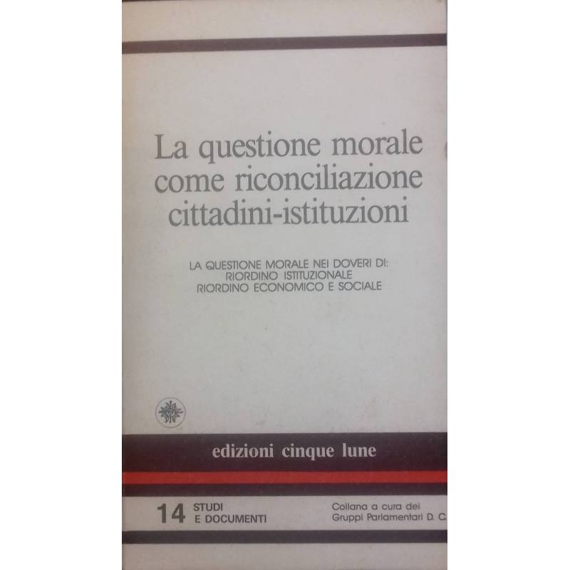 La questione morale come riconciliazione cittadini - istituzioni