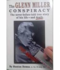 The Glenn Miller Conspiracy. The never-before- told true story of his life and death