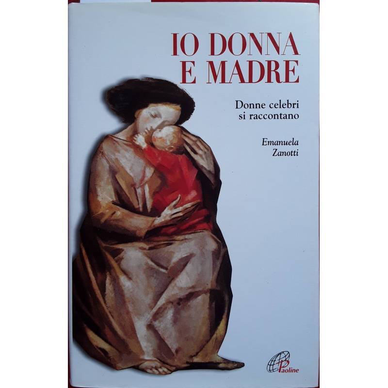 Io donna e madre. Donne celebri si raccontano