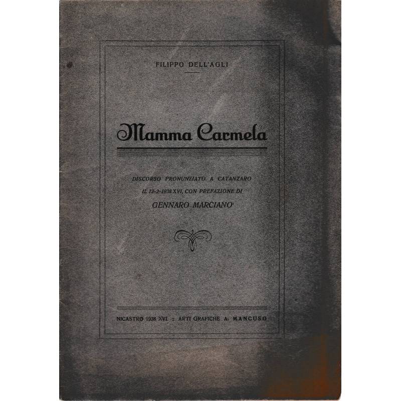 Mamma Carmela. Discorso pronunziato a Catanzaro il 12-2-1938 XVI, con prefazione di G. Marciano