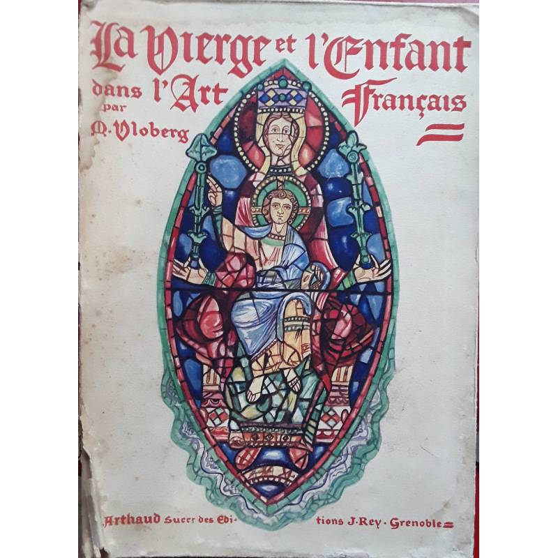 La vierge et l'enfant dans l'art francais. Volumi 1-2