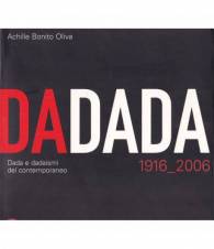 DADADA. 1916_2006. Dada e dadaismi del contemporaneo.