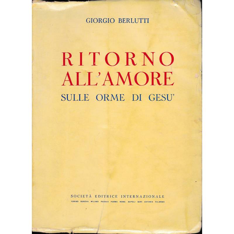 Ritorno all'amore. Sulle orme di Gesù