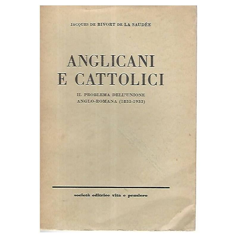 Anglicani e cattolici. Il problema dell'unione anglo-romana
