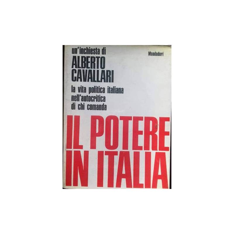 Il potere in Italia. La vita politica italiana nell'autocritica di chi comanda