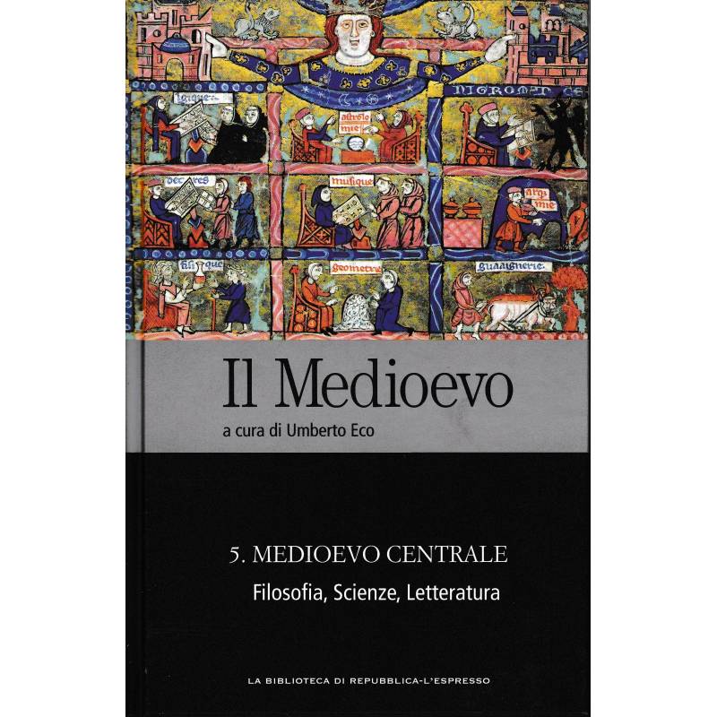 Il Medioevo. N° 5 Medioevo Centrale. Filosofia, Scienze, Letteratura