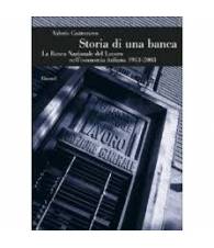 Storia di una banca. La banca nazionale del lavoro nell'economia italiana 1913-2003