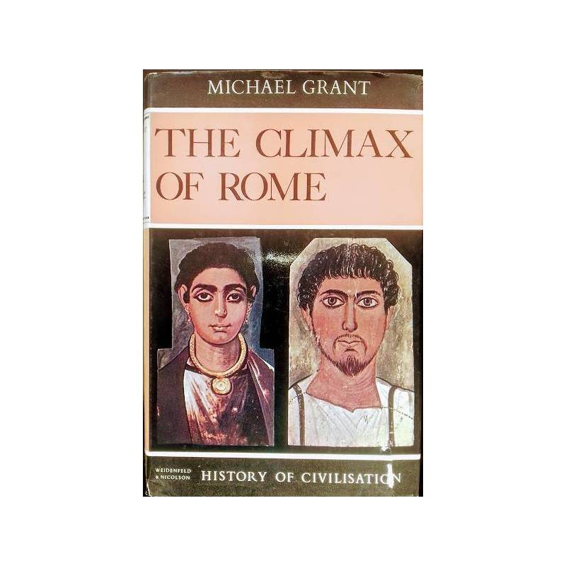 The climax of Rome. The final Achievements of the Ancient World A.D. 161 - 337