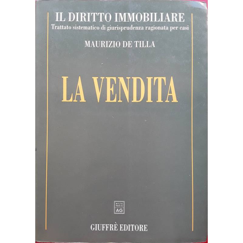 Il diritto immobiliare. Trattato sistematico di giurisprudenza ragionata per casi. La vendita.