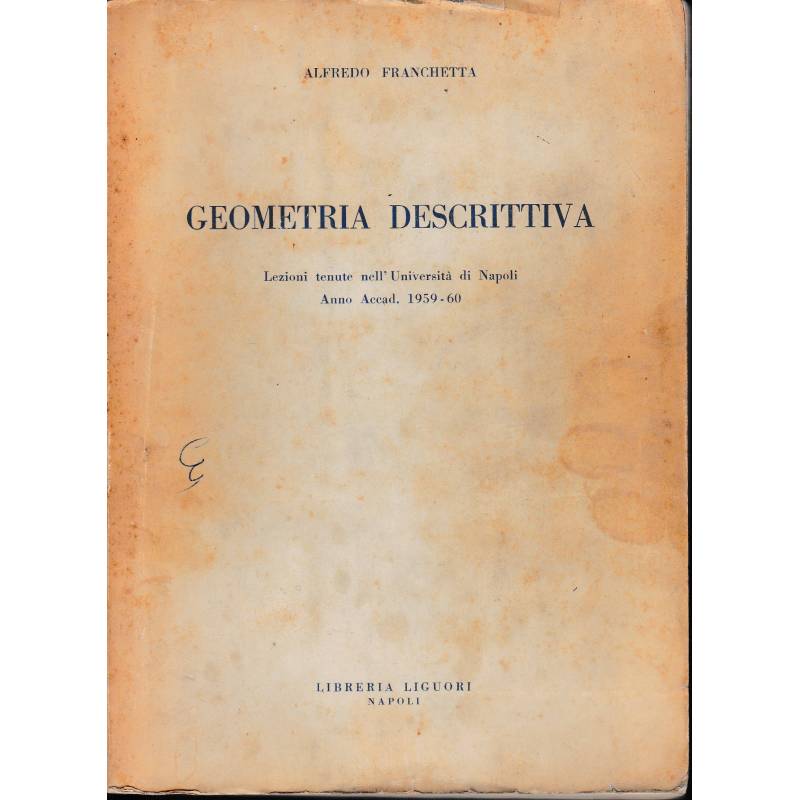 Geometria descrittiva. Lezioni tenute nell'Università di Napoli anno accademico 1959-60