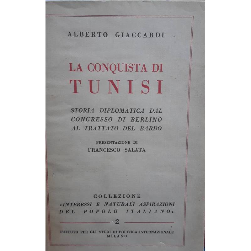 La conquista di Tunisi. Storia diplomatica dal congresso di Berlino al trattato del Bardo