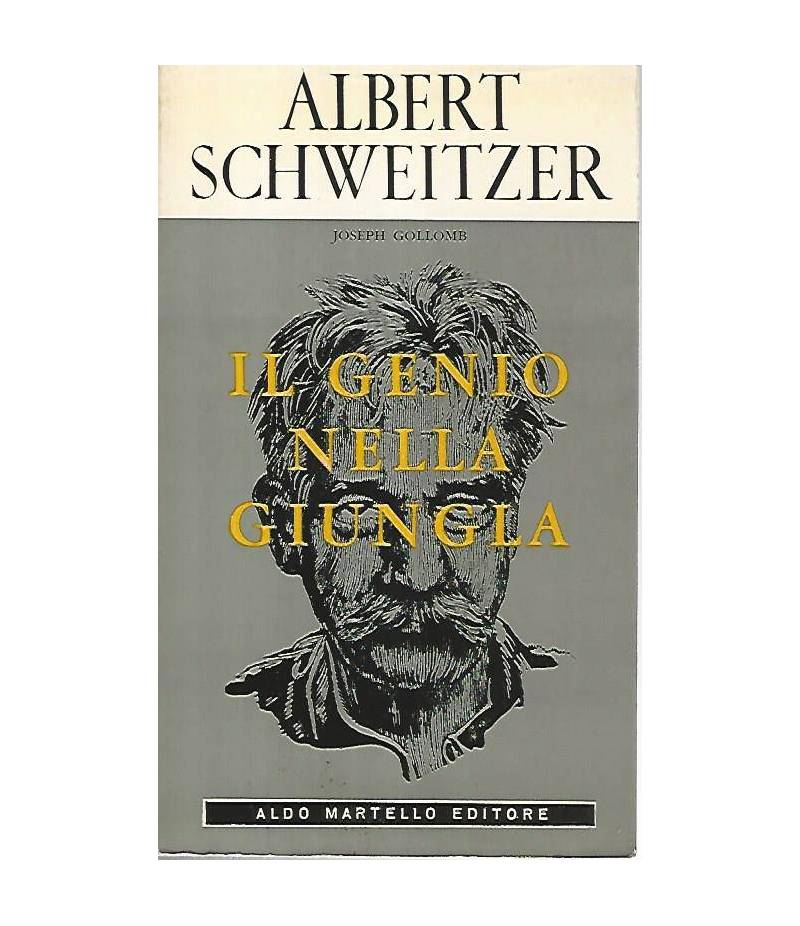 Albert Schweitzer. Il genio nella giungla