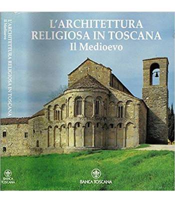 L'architettura religiosa in Toscana. Il medioevo