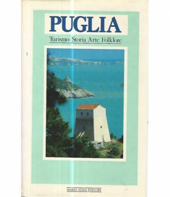 Puglia. Turismo Storia Arte Folklore