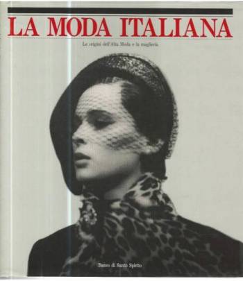 La moda italiana. Le origini dell'alta moda e la maglieria