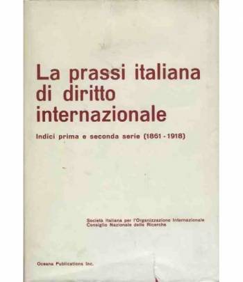 La prassi italiana di diritto internazionale. Indici prima e seconda serie