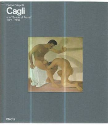 Enrico Crispolti Cagli e la scuola di Roma 1927-1938