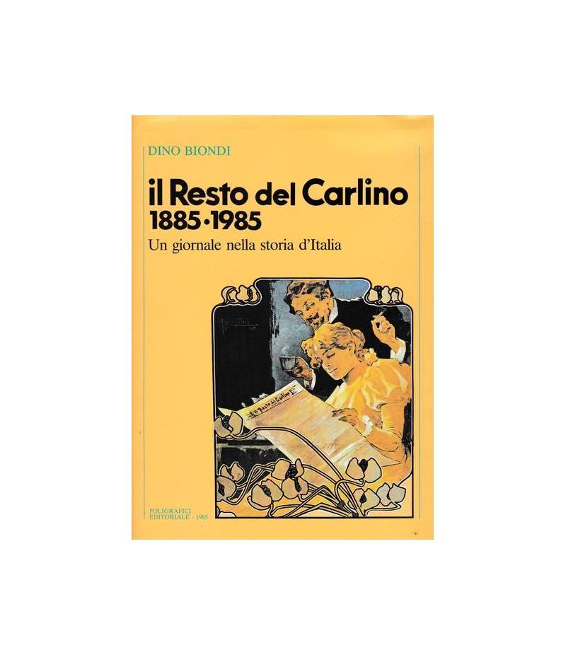 Il Resto del Carlino 1885-1985. Un giornale nella storia d'Italia